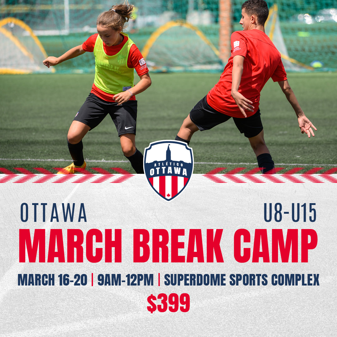 Atlético Ottawa | March Break Camp in Ottawa U8 to U15